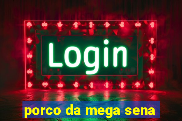 porco da mega sena