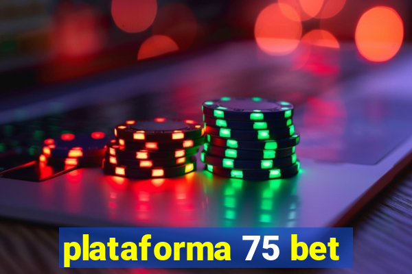 plataforma 75 bet