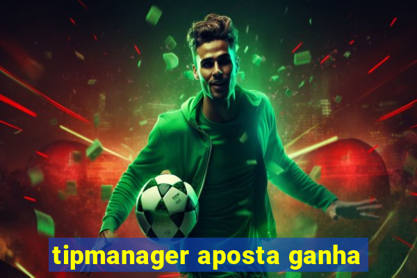 tipmanager aposta ganha