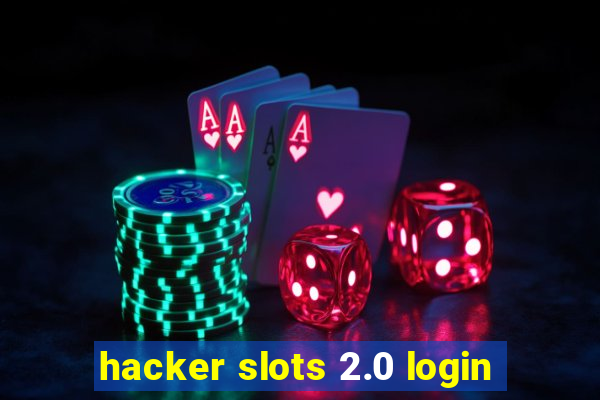 hacker slots 2.0 login