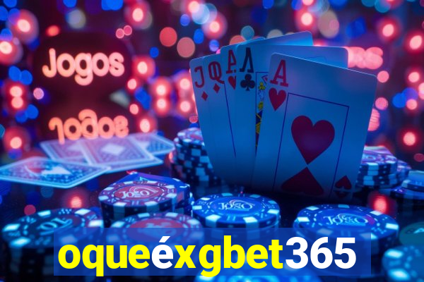 oqueéxgbet365