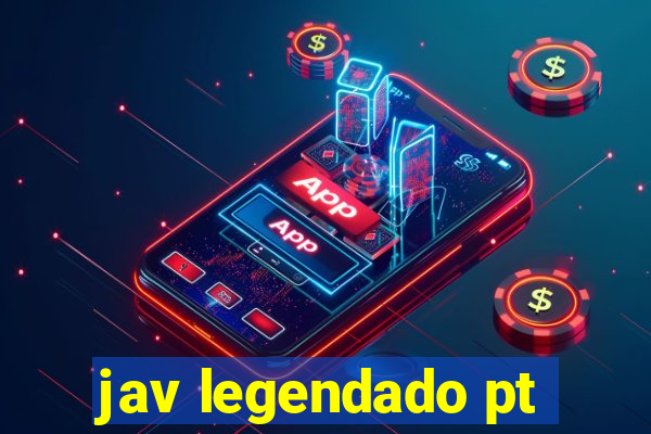 jav legendado pt