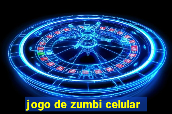 jogo de zumbi celular