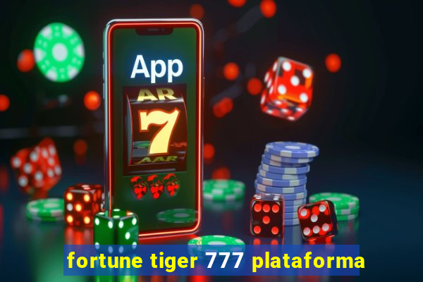 fortune tiger 777 plataforma