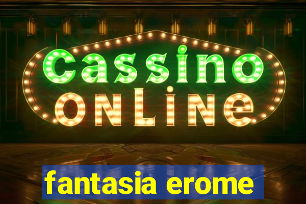 fantasia erome