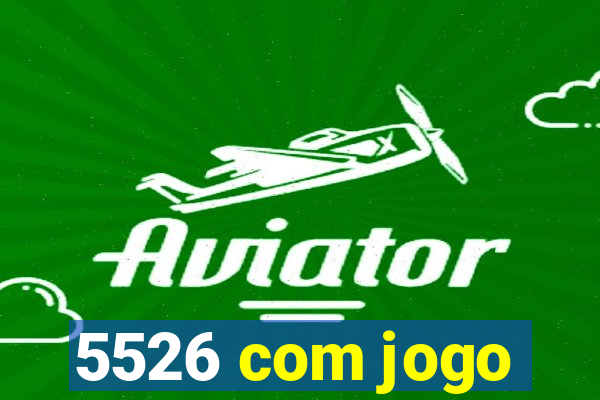 5526 com jogo