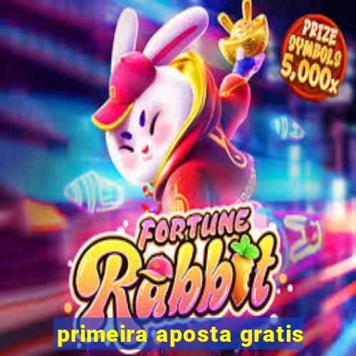 primeira aposta gratis