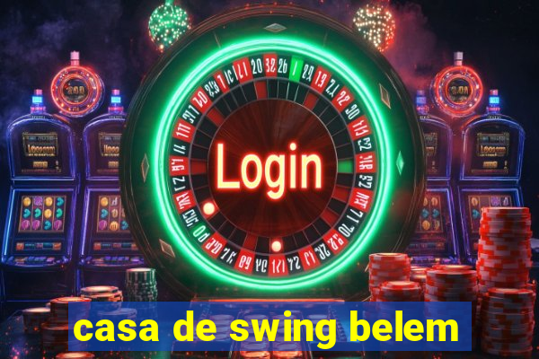 casa de swing belem