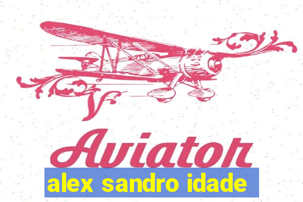 alex sandro idade