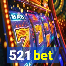 521 bet