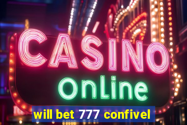 will bet 777 confivel