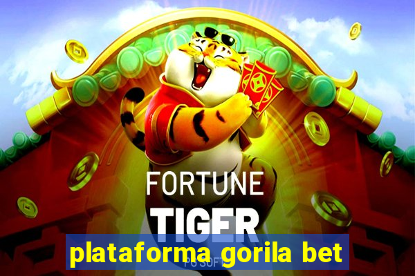 plataforma gorila bet