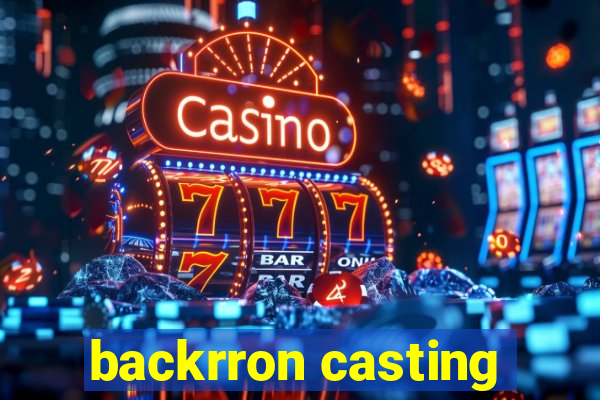 backrron casting