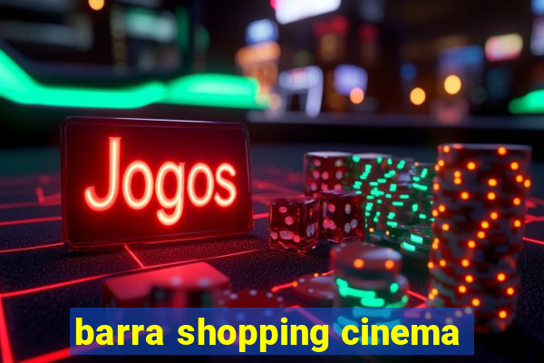 barra shopping cinema