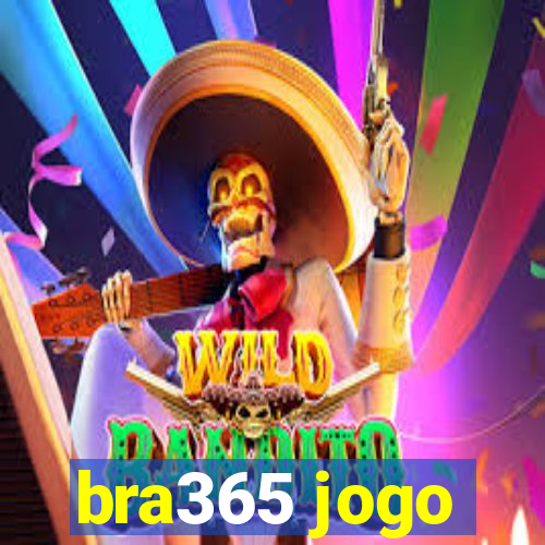 bra365 jogo