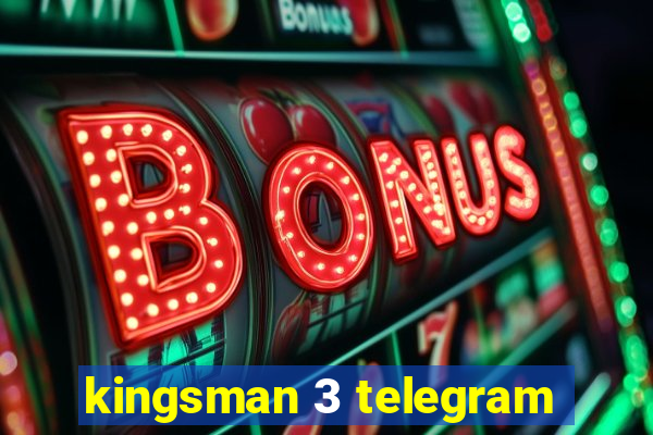 kingsman 3 telegram