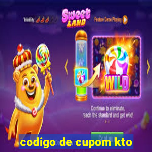 codigo de cupom kto