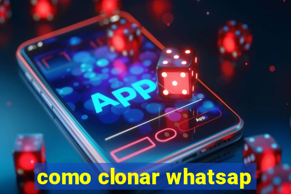 como clonar whatsap