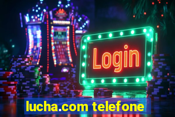 lucha.com telefone