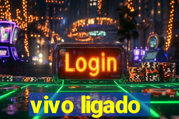 vivo ligado