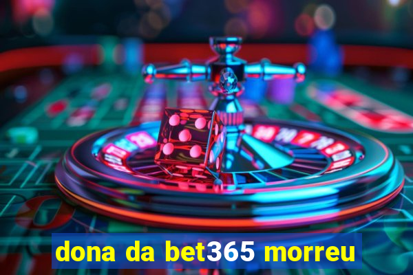 dona da bet365 morreu