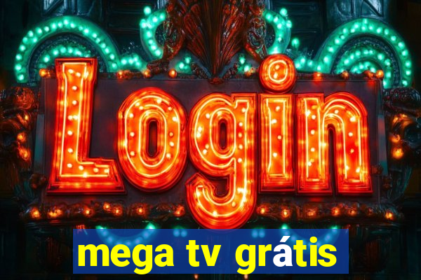 mega tv grátis