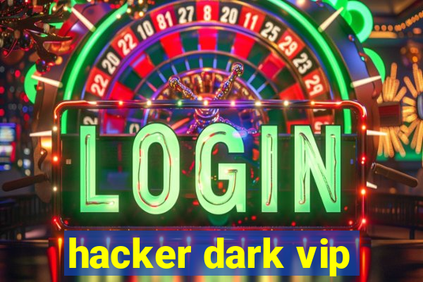 hacker dark vip