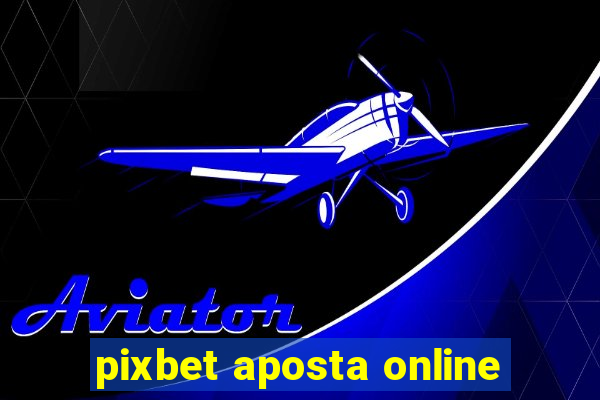 pixbet aposta online