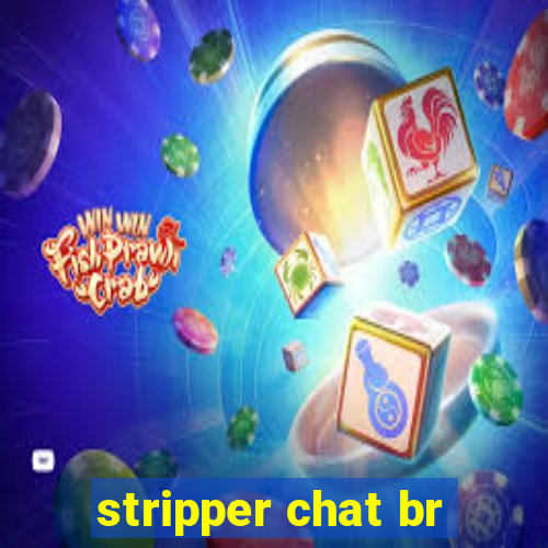 stripper chat br