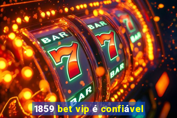 1859 bet vip é confiável