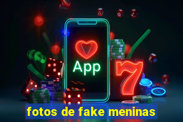 fotos de fake meninas