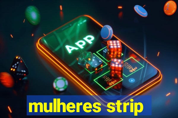 mulheres strip