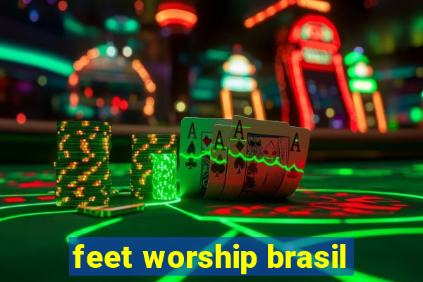 feet worship brasil