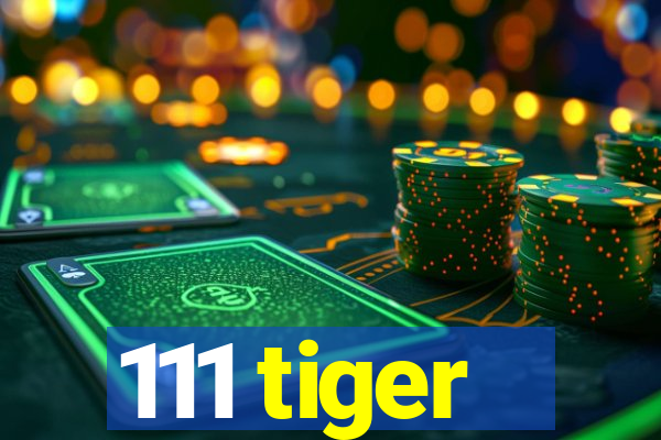 111 tiger