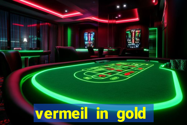 vermeil in gold dublado em português