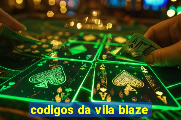 codigos da vila blaze