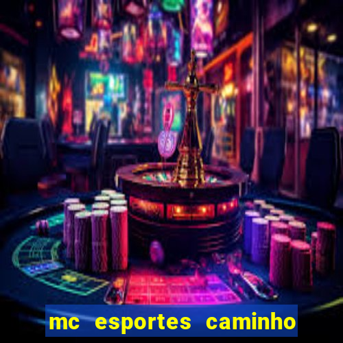 mc esportes caminho da sorte