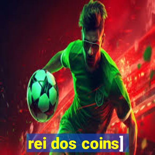 rei dos coins]