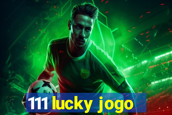 111 lucky jogo