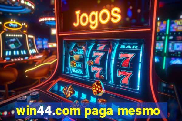 win44.com paga mesmo