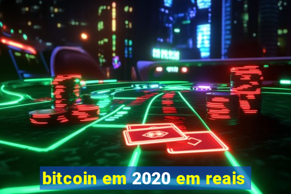 bitcoin em 2020 em reais