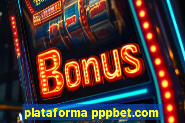 plataforma pppbet.com