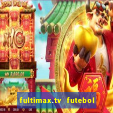 fultimax.tv futebol ao vivo