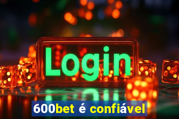 600bet é confiável