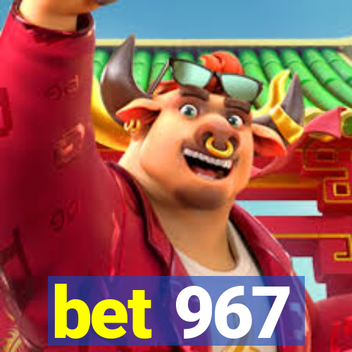 bet 967