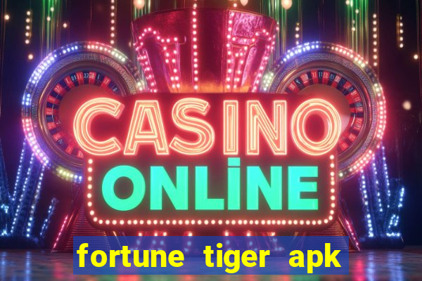 fortune tiger apk dinheiro infinito