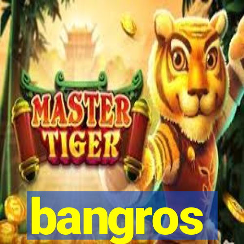 bangros