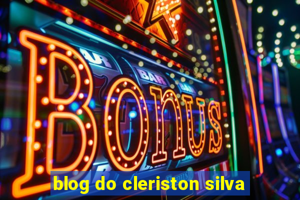 blog do cleriston silva