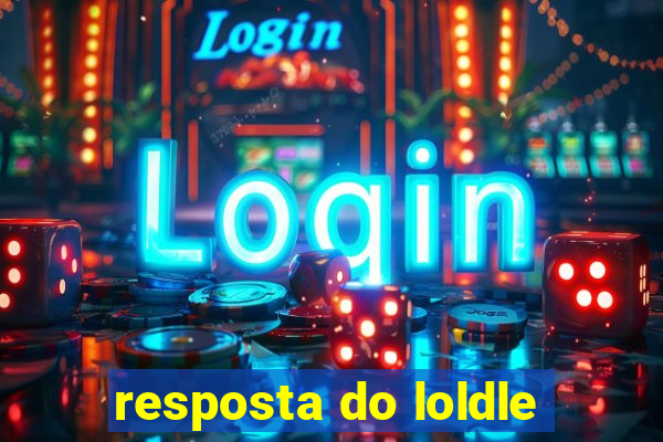 resposta do loldle