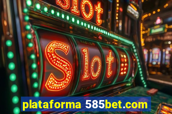 plataforma 585bet.com